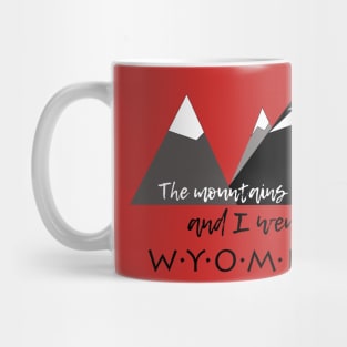 The Mountains Called, And I Went - Wyoming Mug